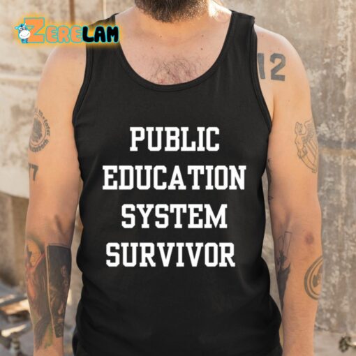 Public Education System Survivor Shirt