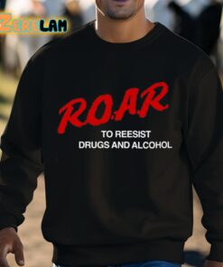 ROAR To Resist Drugs And Alcohol Shirt 3 1