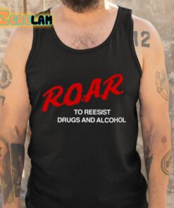 ROAR To Resist Drugs And Alcohol Shirt 5 1