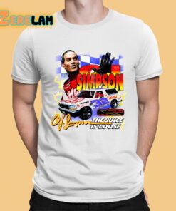 Race Car Driver Oj Simpson The Juice Is Loose Shirt