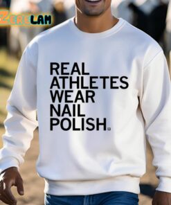 Real Athletes Wear Nail Polish Shirt 3 1
