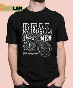 Real Men Shit Their Pants Shirt 1 1