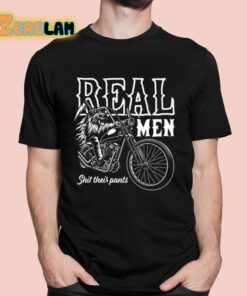 Real Men Shit Their Pants Shirt