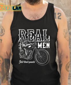 Real Men Shit Their Pants Shirt 5 1