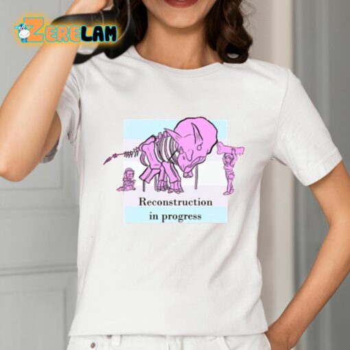 Reconstruction In Progress Shirt