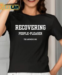 Recovering People Pleaser The Answer Is No Shirt 2 1