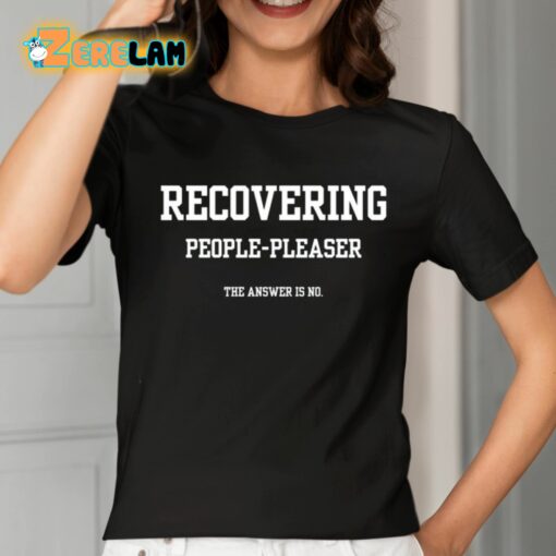 Recovering People Pleaser The Answer Is No Shirt