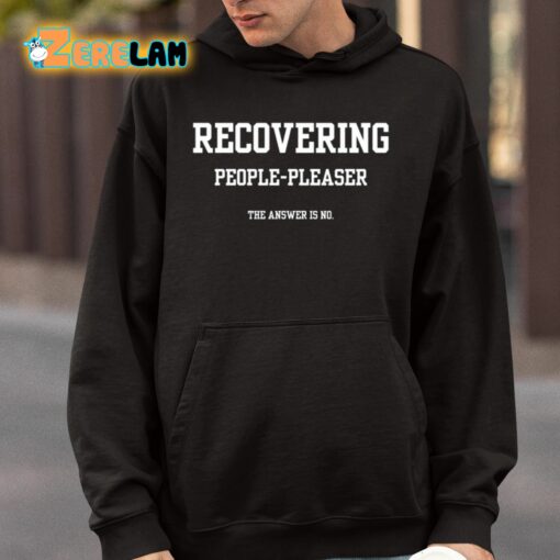 Recovering People Pleaser The Answer Is No Shirt