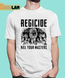 Regicide Kill Your Masters Shirt