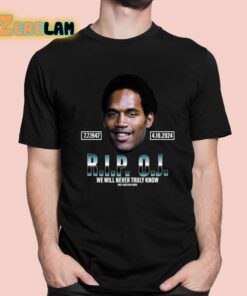 Rip Oj Simpson We Will Never Truly Know Only God Can Judge Shirt