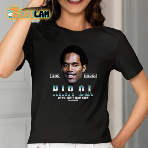 Rip Oj Simpson We Will Never Truly Know Only God Can Judge Shirt