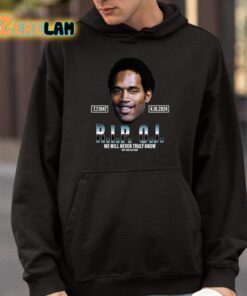 Rip Oj Simpson We Will Never Truly Know Only God Can Judge Shirt 4 1