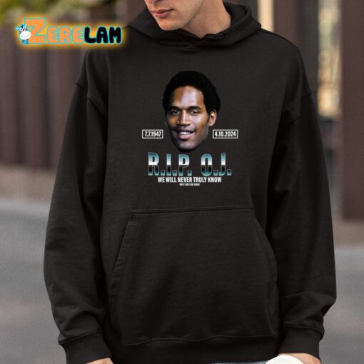 Rip Oj Simpson We Will Never Truly Know Only God Can Judge Shirt