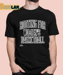 Rooting For Women’s Basketball Shirt