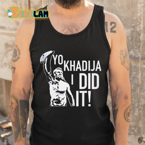 Sami Zayn Yo Khadija I Did It Shirt