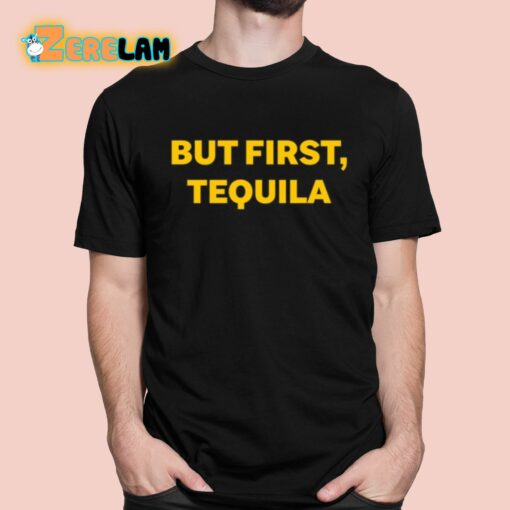 Sammy Hagar But First Tequila Shirt