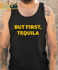 Sammy Hagar But First Tequila Shirt 5 1