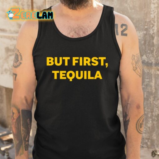 Sammy Hagar But First Tequila Shirt