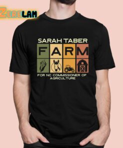 Sarah Taber Farm For Nc Commissioner Of Agriculture Shirt