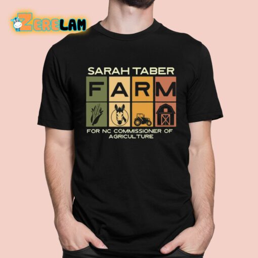 Sarah Taber Farm For Nc Commissioner Of Agriculture Shirt