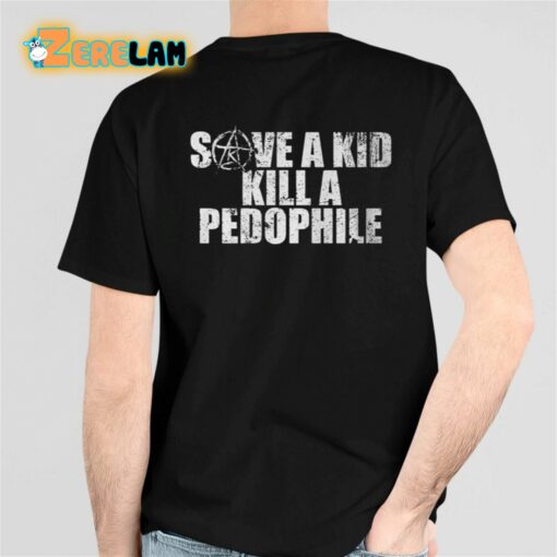 Save A Kid Kill A Pedophile Shirt