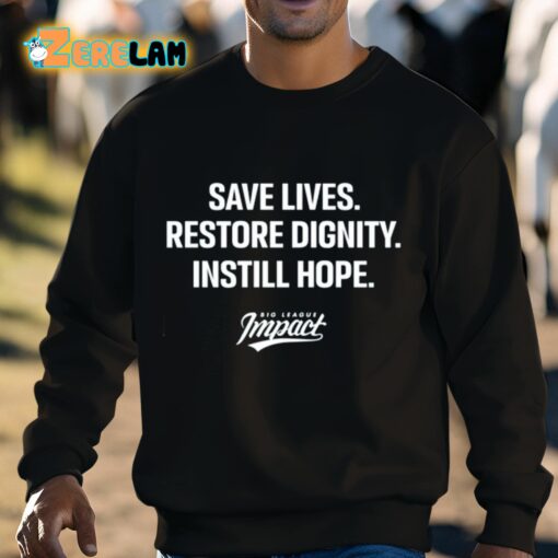 Save Lives Restore Dignity Instill Hope Shirt