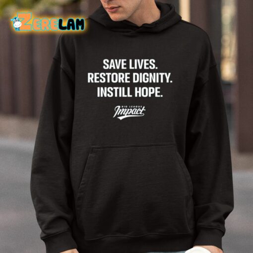 Save Lives Restore Dignity Instill Hope Shirt