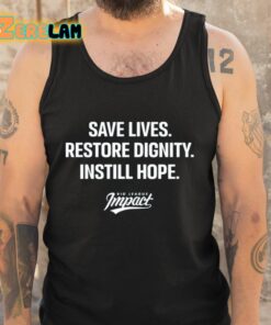 Save Lives Re Dignity Instill Hope Shirt 5 1
