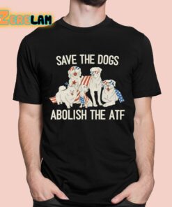 Save The Dogs Abolish The Atf Shirt