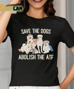 Save The Dogs Abolish The Atf Shirt 2 1
