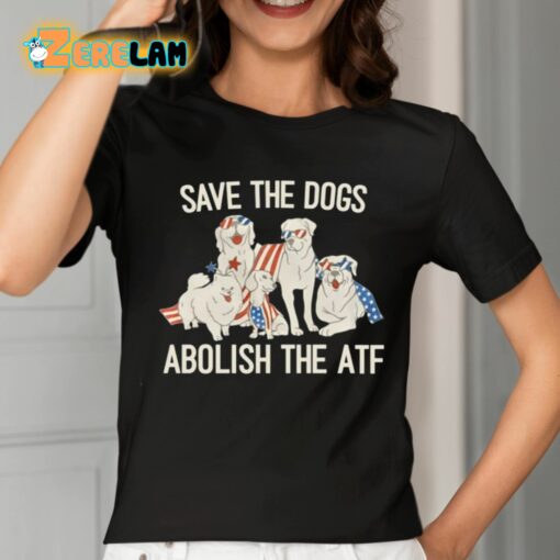 Save The Dogs Abolish The Atf Shirt