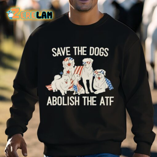 Save The Dogs Abolish The Atf Shirt