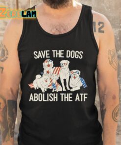Save The Dogs Abolish The Atf Shirt 5 1