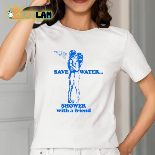 Save Water Shower With A Friend Shirt