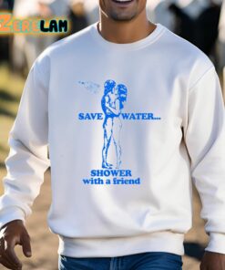 Save Water Shower With A Friend Shirt 3 1
