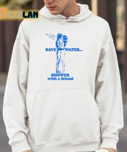 Save Water Shower With A Friend Shirt 4 1
