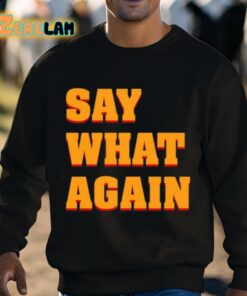 Say What Again Shirt 3 1