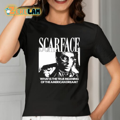 Scarface What Is The True Meaning Of The American Dream Shirt