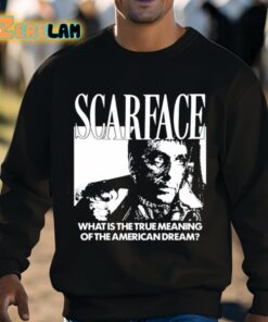 Scarface What Is The True Meaning Of The American Dream Shirt 3 1