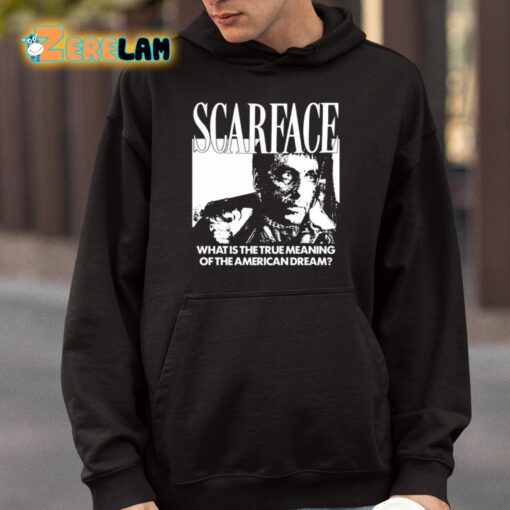 Scarface What Is The True Meaning Of The American Dream Shirt