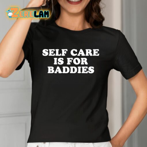 Self Care Is For Baddies Shirt