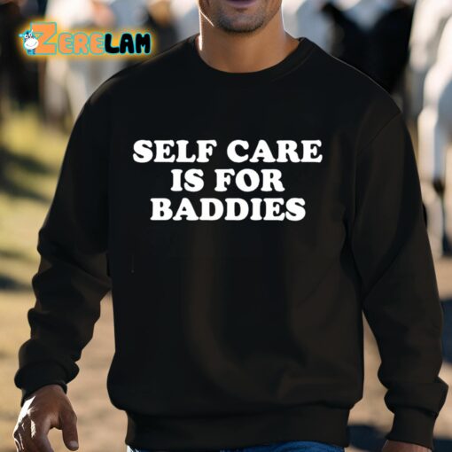 Self Care Is For Baddies Shirt