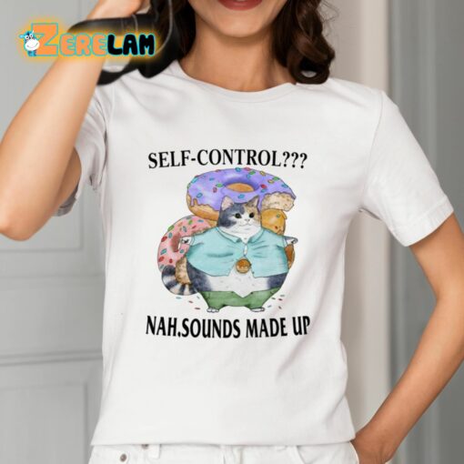 Self-Control Nah Sounds Made Up Shirt