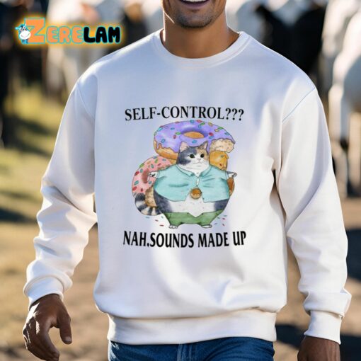 Self-Control Nah Sounds Made Up Shirt