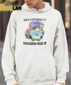 Self Control Nah Sounds Made Up Shirt 4 1