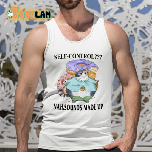 Self-Control Nah Sounds Made Up Shirt