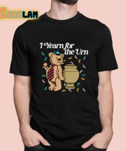 Shithead Steve I Yearn For The Urn Shirt 1 1