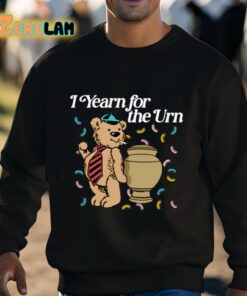 Shithead Steve I Yearn For The Urn Shirt 3 1