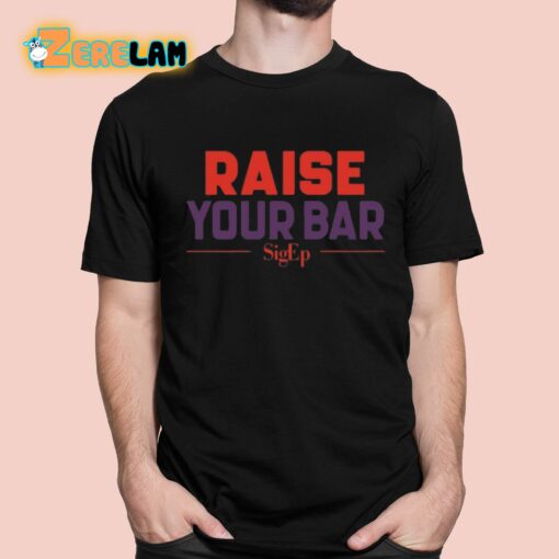 Sigep Raise Your Bar Shirt