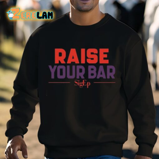 Sigep Raise Your Bar Shirt